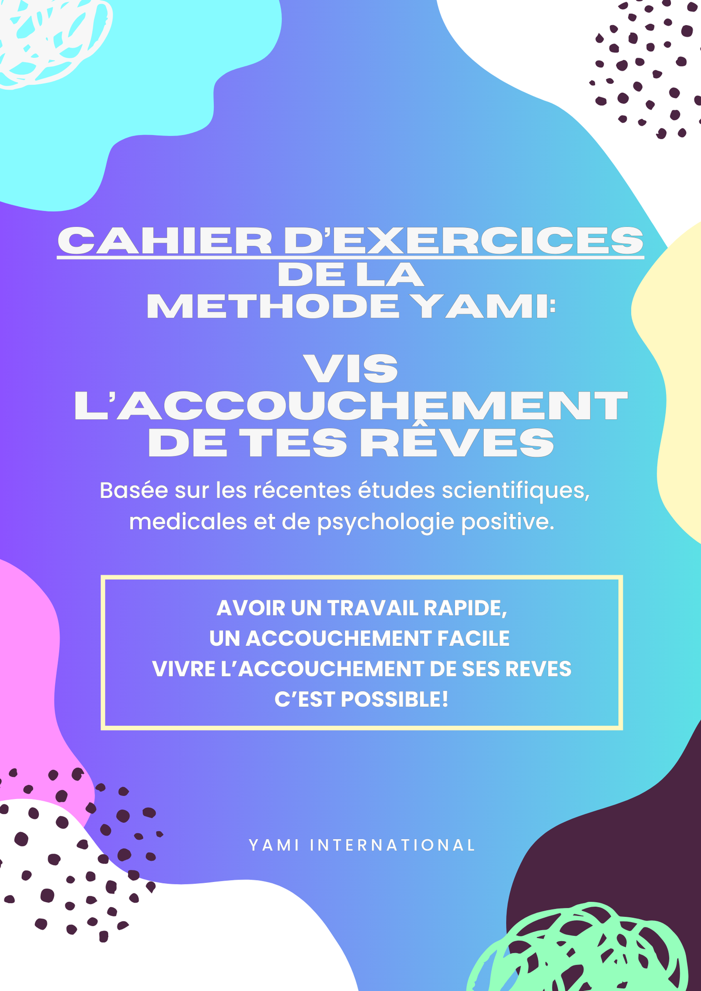 Le kit "VIVRE L'ACCOUCHEMENT DE MES REVES": le Livre + le Cahier d'Exercices